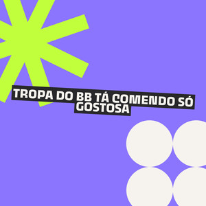 TROPA DO BB TÁ COMENDO SÓ GOSTOSA (Explicit)