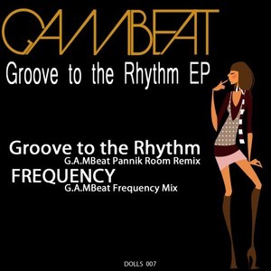 Groove To The Rhythm (G.A.MBeat Panik Room Remix)