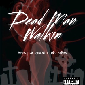 Dead Man Walking (feat. TNS NEFFEW, BRAZY) [Explicit]