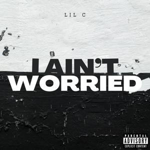 I ain't worried (Explicit)