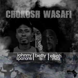Chokosh Wasafi (feat. Elijah Moz & Betty B)