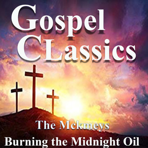 Gospel Classics The McKameys Burning The Midnight Oil