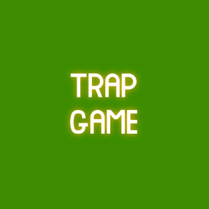 Trap Game (Explicit)