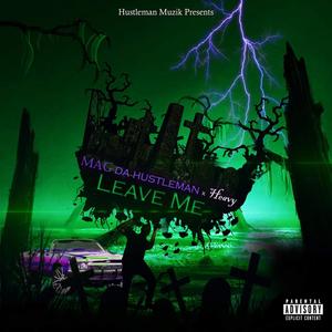 Leave Me (feat. Heavy) (Explicit)