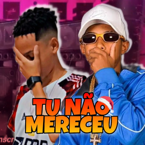 Tu Não Mereceu (Explicit)