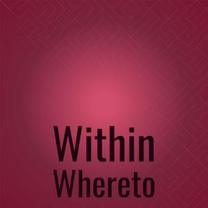 Within Whereto
