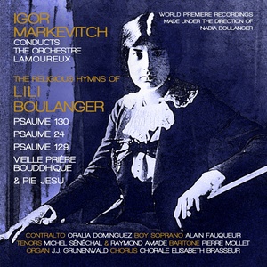 The Religious Hymns of Lili Boulanger: Psaumes Nos. 130, 24, 129, Vieille prière bouddhique & Pie Jesu