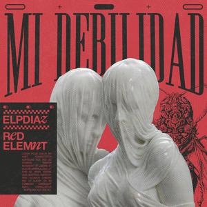 Mi Debilidad (feat. Red Elemnt) (Explicit)