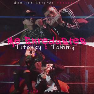 Me enredastes(feat. Titosky & ThisIs Tommy)