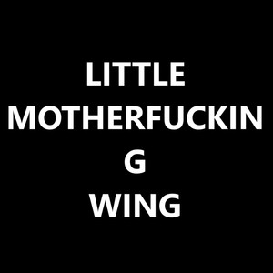 Little Mother****ing Wing (Explicit)