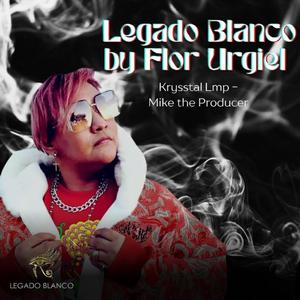 Legado Blanco by Flor Urgiel (feat. Mike the producer)