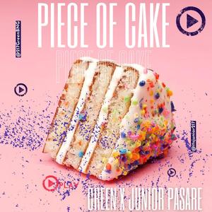 Piece Of Cake (feat. Junior Pasare) (Explicit)