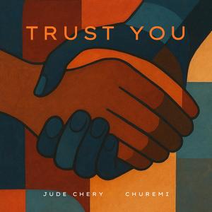 Trust You (feat. Churemi)