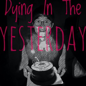 Dying In The Yesterday