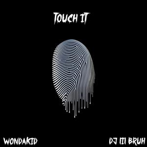 Touch it (TURN IT UP)