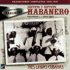 Grabaciones Completas 1925-1931 Volumen 1: Tres Lindas Cubanas