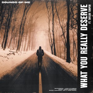 What You Really Deserve (feat. Taylor Turpen)