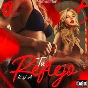 K.V.A - Tu Reflejo (Explicit)
