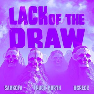 Lack of the Draw (feat. Truck North & 8Greg2)