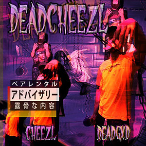 DEADCHEEZL (Explicit)