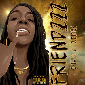 Friendzzz (feat. D.Clark) (Explicit)
