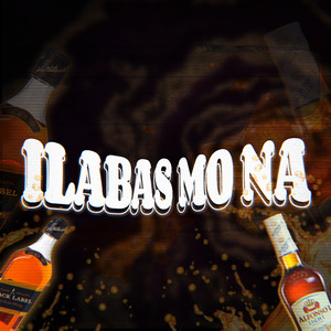 Ilabas Mo Na