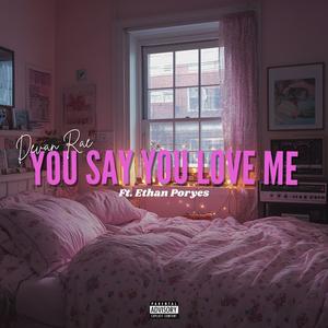 You Say You Love Me (feat. Ethan Poryes)