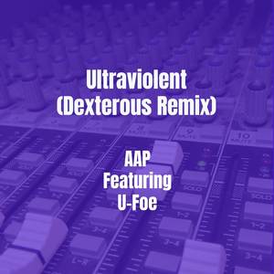 Ultraviolent (Dexterous Remix) [Explicit]