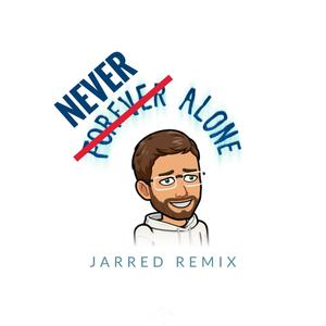 Never Alone (feat. Jarrell) [Jarred Remix]