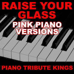 Raise Your Glass (Pink Piano 'You Sing It' Version)