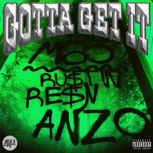 Gotta Get It (feat. Anzo) (Explicit)