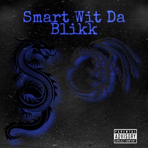 Smart Wit Da Blikk (Explicit)