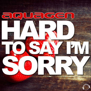 Hard to Say I'm Sorry (Remixes)