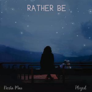 Rather Be (feat. Plized)