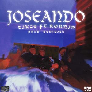 JOSEANDO (feat. Tikze) [Explicit]