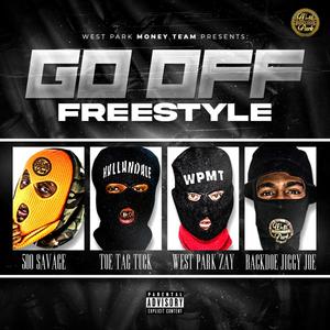 Go Off (feat. Toe Tag Tuck, WestPark Zay & Backdoe JiggyJoe) [Explicit]