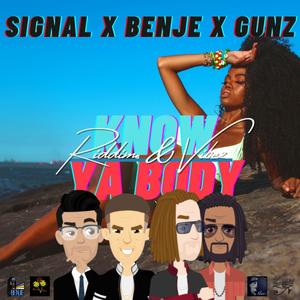 Know Ya Body(feat. Signal, Benje & Gunz Desperado)
