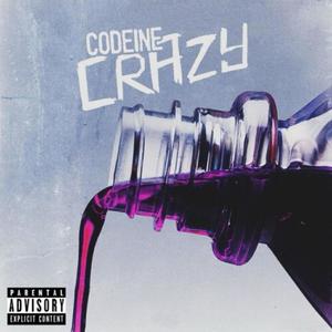 Codeine Crazy (Explicit)