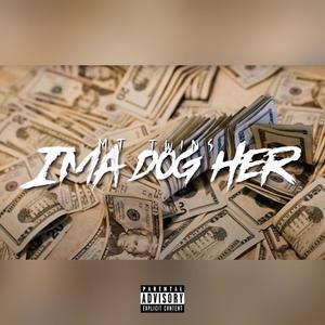 Ima Dog Her (Explicit)