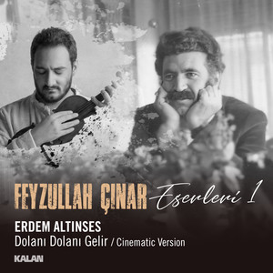 Dolanı Dolanı Gelir (Feyzullah Çınar Eserleri 1) (Cinematic)