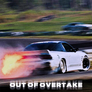 OUT OF OVERTAKE (Explicit)