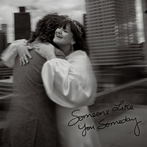 Someone Like You Someday