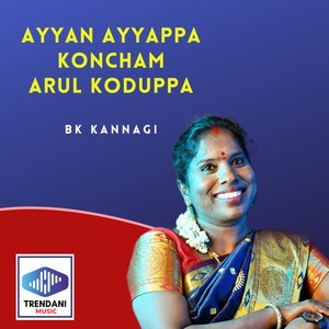 Ayyan Ayyappa Koncham Arul Koduppa