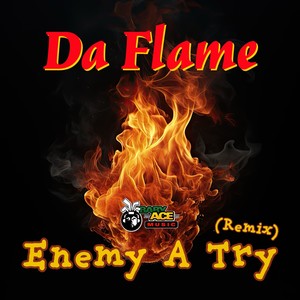 Da Flame - Enemy A Try (Remix)