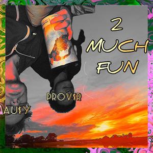 2 MUCH FUN (feat. AU$Y) [Explicit]