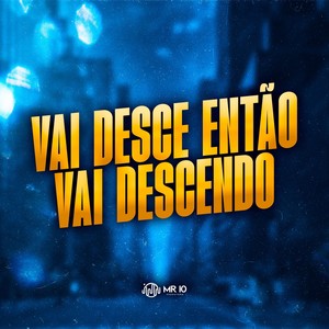 VAI DESCE ENTAO VAI DESCENDO (Explicit)