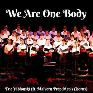 We Are One Body (feat. Malvern Prep Men's Chorus)