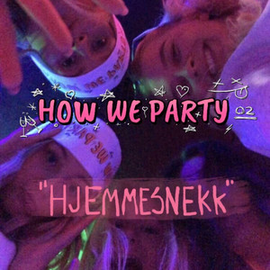 How We Party 2021 - Hjemmesnekk (Explicit)