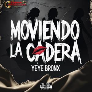 MOVIENDO LA CADERA (feat. Yeye Bronx)