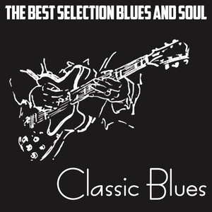 Classic Blues (The Best Selection Blues And Soul)